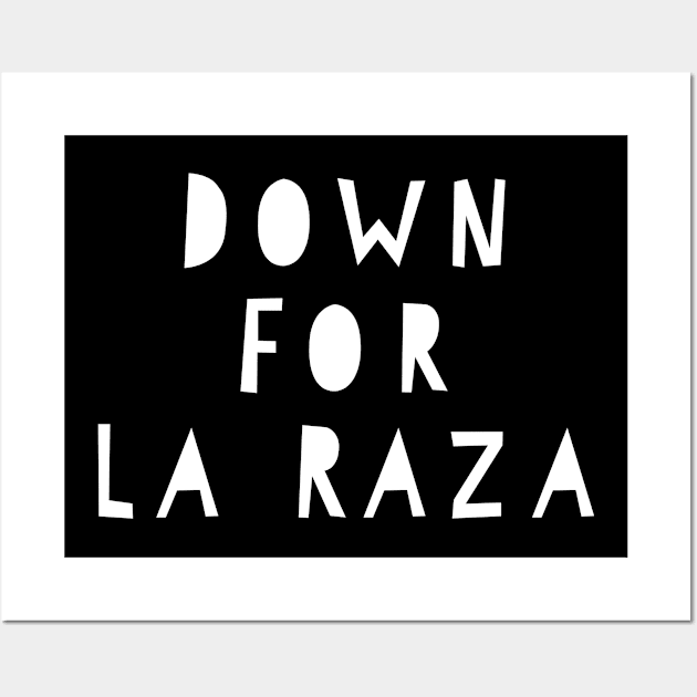 Down for La Raza Wall Art by MessageOnApparel